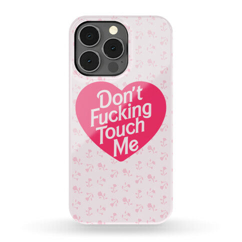 Don't Fucking Touch Me Phone Case